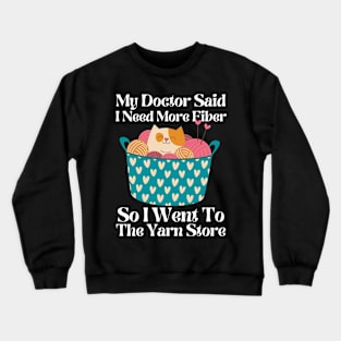 My Doctor Said I Need More Fiber Crewneck Sweatshirt